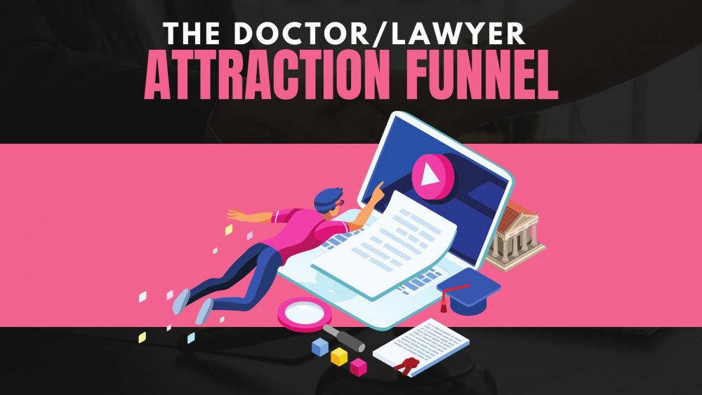The Doctor Lawyer Attraction Funnel